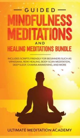 Kniha Guided Mindfulness Meditations and Healing Meditations Bundle 