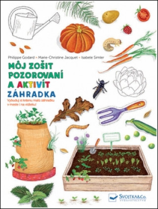 Könyv Môj zošit pozorovaní a aktivít Záhradka autorov Kolektív