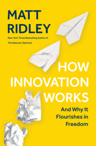 Carte How Innovation Works: And Why It Flourishes in Freedom 