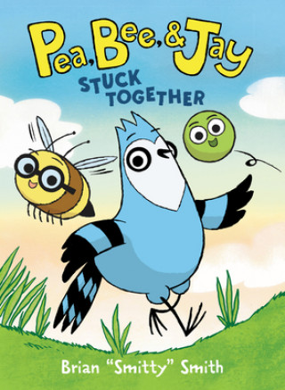 Knjiga Pea, Bee, & Jay #1: Stuck Together Brian "smitty" Smith
