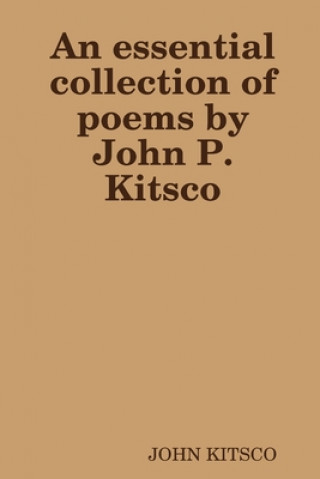 Książka essential collection of poems by John P. Kitsco 