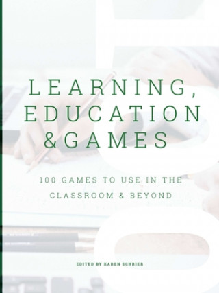 Kniha Learning, Education & Games, Volume 3: 100 Games to Use in the Classroom & Beyond 