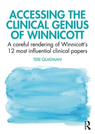 Carte Accessing the Clinical Genius of Winnicott Teri (is an Associate Professor of Counseling Psychology in the Graduate Department of Counseling Psychology at Santa Clara University.) Quatman