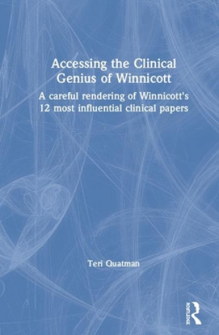 Carte Accessing the Clinical Genius of Winnicott Teri (is an Associate Professor of Counseling Psychology in the Graduate Department of Counseling Psychology at Santa Clara University.) Quatman