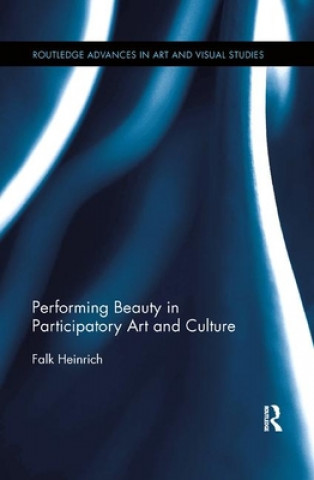 Książka Performing Beauty in Participatory Art and Culture Falk Heinrich