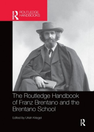 Carte Routledge Handbook of Franz Brentano and the Brentano School 