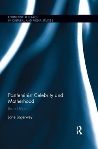 Kniha Postfeminist Celebrity and Motherhood Jorie Lagerwey