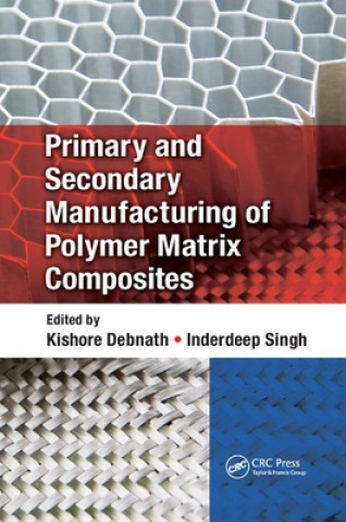 Book Primary and Secondary Manufacturing of Polymer Matrix Composites 