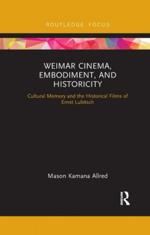 Książka Weimar Cinema, Embodiment, and Historicity Mason Kamana Allred