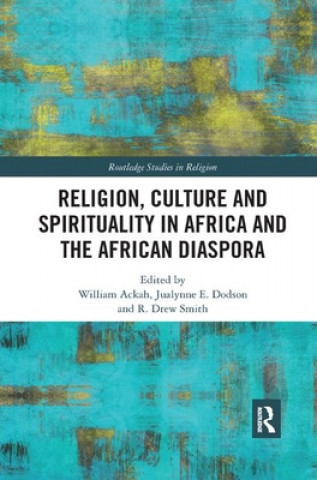 Könyv Religion, Culture and Spirituality in Africa and the African Diaspora 