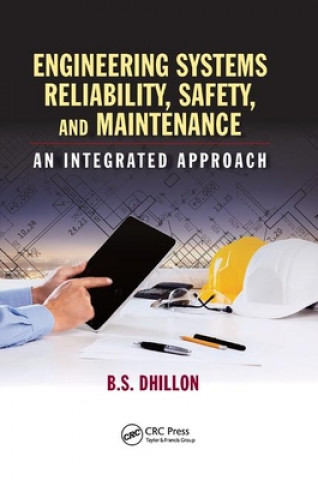 Könyv Engineering Systems Reliability, Safety, and Maintenance B.S. Dhillon