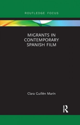 Kniha Migrants in Contemporary Spanish Film Clara Guillen Marin