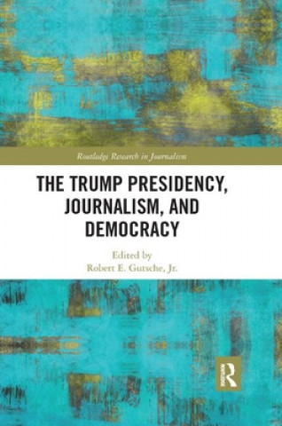 Książka Trump Presidency, Journalism, and Democracy 