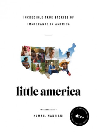 Kniha Little America: Incredible True Stories of Immigrants in America Kumail Nanjiani