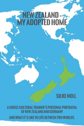 Książka New Zealand - My Adopted Home: A cross-cultural trainer's personal portrayal of New Zealand and Germany - and what it's like to live between two worl 