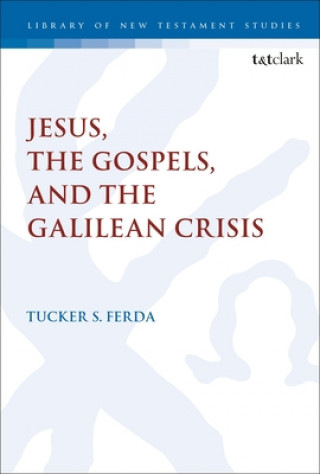 Kniha Jesus, the Gospels, and the Galilean Crisis Chris Keith