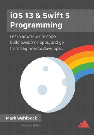 Knjiga iOS 13 & Swift 5 Programming Mark Wahlbeck