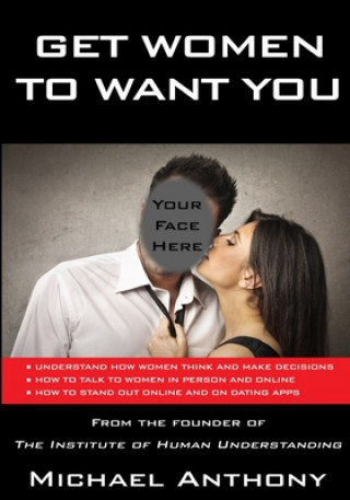 Carte Get Women to Want You: How To Effortlessly Attract Women Into Your Life 