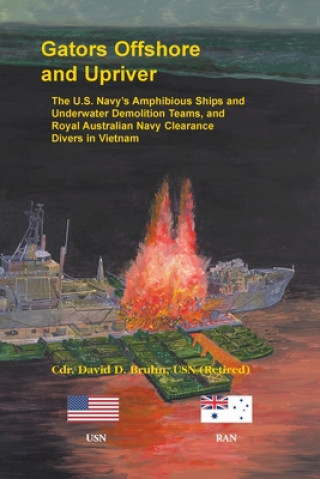 Kniha Gators Offshore and Upriver. The U.S. Navy's Amphibious Ships and Underwater Demolition Teams, and Royal Australian Navy Clearance Divers in Vietnam 