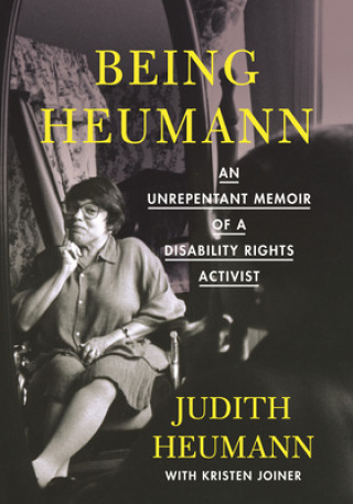 Kniha Being Heumann Large Print Edition: An Unrepentant Memoir of a Disability Rights Activist 