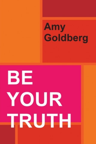 Knjiga Be Your Truth Amy Goldberg