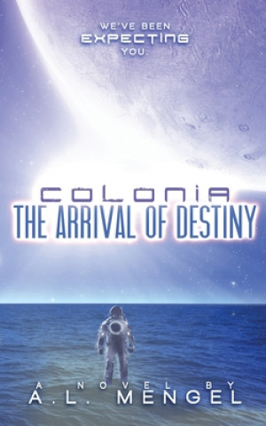 Livre The Arrival of Destiny: Colonia Volume One 