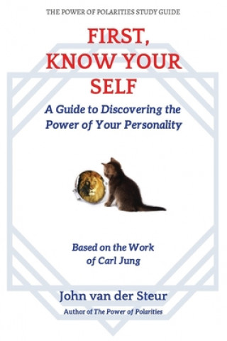 Książka First, Know Your Self: A Guide to Discovering the Power of Your Personality. Based on the Work of Carl Jung 