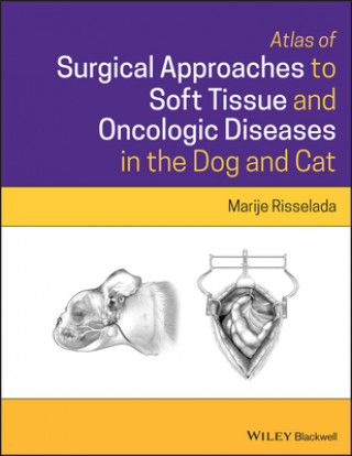 Kniha Atlas of Surgical Approaches to Soft Tissue and Oncologic Diseases in the Dog and Cat 