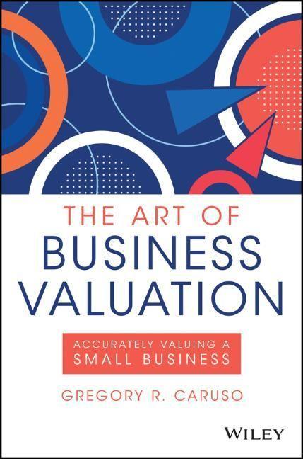 Książka Art of Business Valuation - Accurately Valuing  a Small Business Gregory R. Caruso