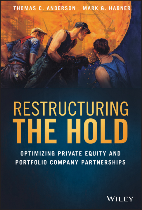 Kniha Restructuring the Hold - Optimizing Private Equity  and Portfolio Company Partnerships Thomas C. Anderson