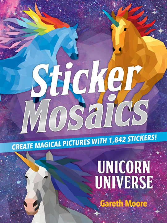 Book Sticker Mosaics: Unicorn Universe: Create Magical Pictures with 2,086 Stickers! 
