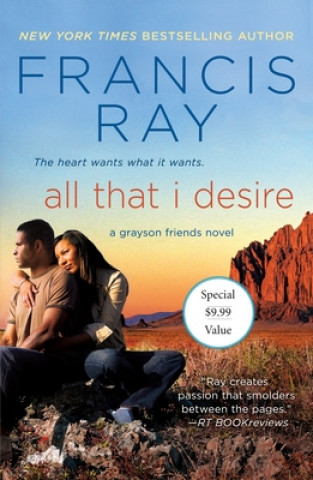 Книга All That I Desire: A Grayson Friends Novel Francis Ray