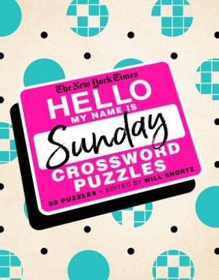 Carte The New York Times Hello, My Name Is Sunday: 50 Sunday Crossword Puzzles Will Shortz