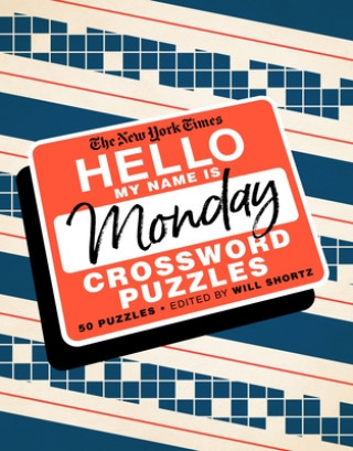 Carte The New York Times Hello, My Name Is Monday: 50 Monday Crossword Puzzles Will Shortz