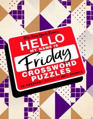 Carte The New York Times Hello, My Name Is Friday: 50 Friday Crossword Puzzles Will Shortz