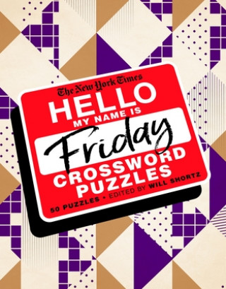 Könyv The New York Times Hello, My Name Is Friday: 50 Friday Crossword Puzzles Will Shortz