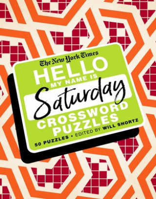 Carte The New York Times Hello, My Name Is Saturday: 50 Saturday Crossword Puzzles Will Shortz