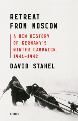Könyv Retreat from Moscow: A New History of Germany's Winter Campaign, 1941-1942 