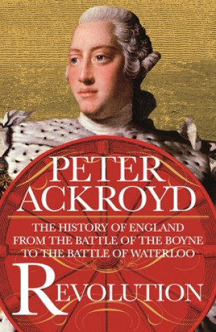 Carte Revolution: The History of England from the Battle of the Boyne to the Battle of Waterloo 