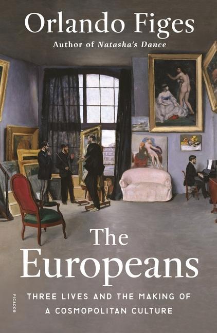 Knjiga The Europeans: Three Lives and the Making of a Cosmopolitan Culture 