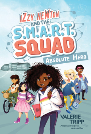 Kniha Izzy Newton and the S.M.A.R.T. Squad: Absolute Hero 