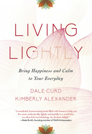 Kniha Living Lightly: Bring Happiness and Calm to Your Everyday Kimberly Alexander