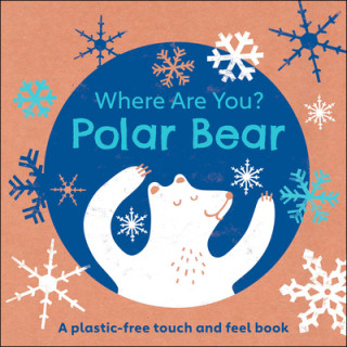 Carte Eco Baby Where Are You Polar Bear?: A Plastic-Free Touch and Feel Book 
