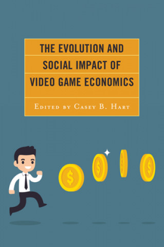 Kniha Evolution and Social Impact of Video Game Economics Mark D. Cruea