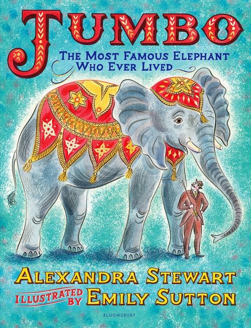 Kniha Jumbo: The Most Famous Elephant Who Ever Lived Alexandra Stewart