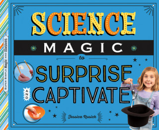 Könyv Science Magic to Surprise and Captivate 