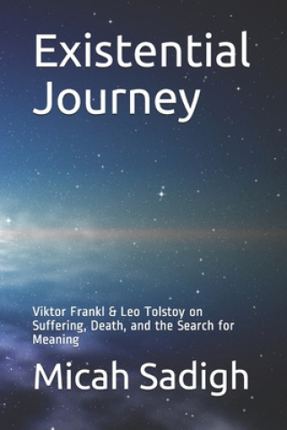 Książka Existential Journey: Viktor Frankl & Leo Tolstoy on Suffering, Death, and the Search for Meaning 