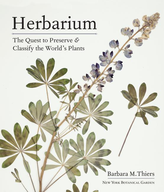 Knjiga Herbarium: The Quest to Preserve and Classify the World's Plants 