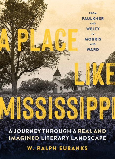 Kniha A Place Like Mississippi: A Journey Through a Real and Imagined Literary Landscape 