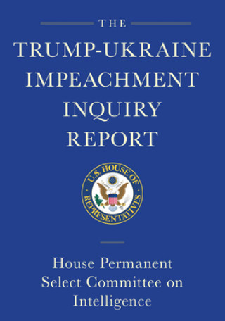 Kniha The Trump-Ukraine Impeachment Inquiry Report and Report of Evidence in the Democrats' Impeachment Inquiry in the House of Representatives 